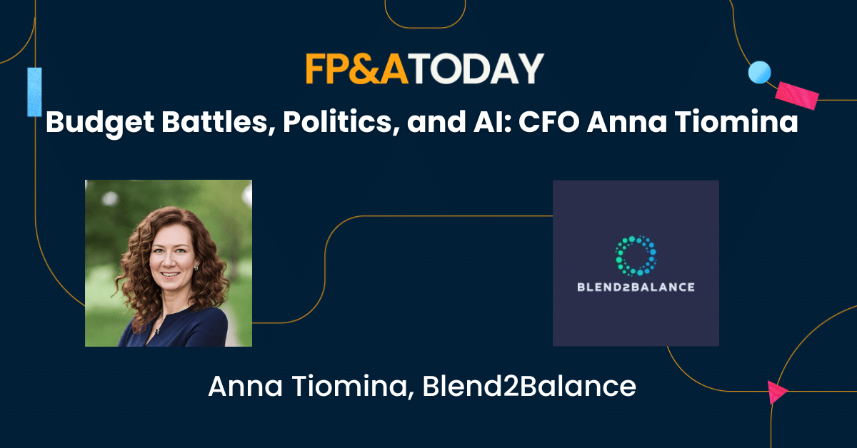 Budget Battles, Politics, and AI: CFO Anna Tiomina